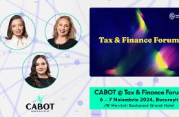 CABOT @ Tax & Finance Forum 2024 București, 6 – 7 noiembrie 2024